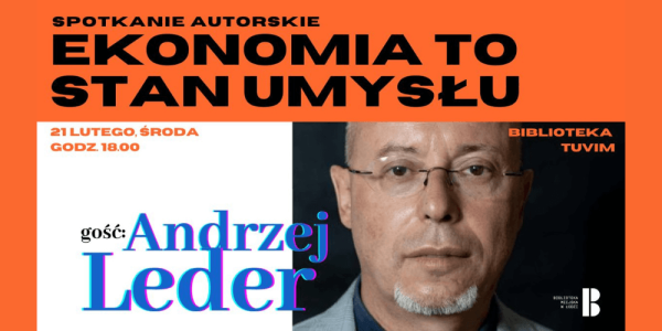 "Ekonomia to stan umysłu" - spotkanie z Andrzejem Lederem w Łodzi
