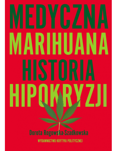 Medyczna Marihuana. Historia hipokryzji