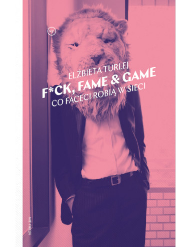 "F*ck, fame & game. Co faceci robią w sieci" okładka