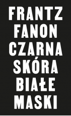 Frantz Fanon: "Czarna skóra, białe maski" okładka