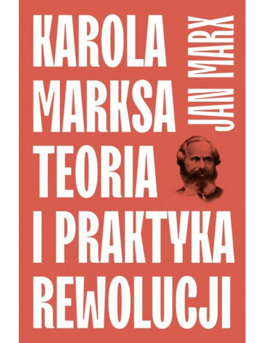 Jan Marx: "Karola Marksa teoria i praktyka rewolucji" okładka