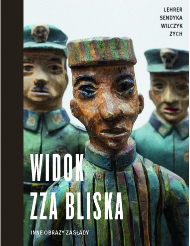 Opracowanie zbiorowe: Widok zza bliska. Inne obrazy Zagłady