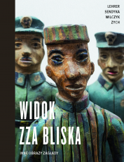 Widok zza bliska. Inne obrazy Zagłady • Wydawnictwo Krytyki Politycznej