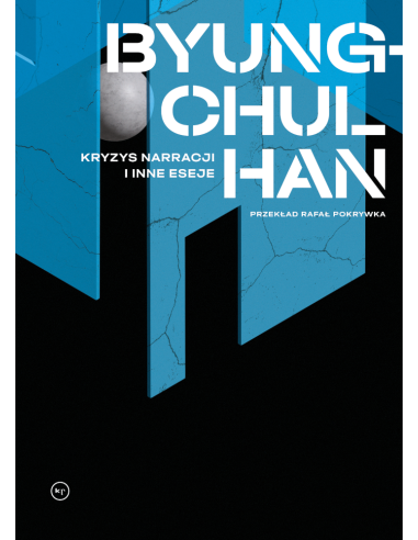 Byung-Chul Han: Kryzys narracji i inne eseje