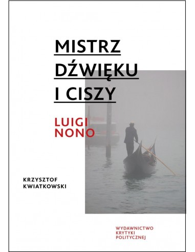 Mistrz dźwięku i ciszy. Luigi Nono