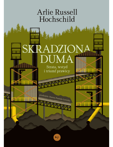 Arlie Russell Hochschild | "Skradziona duma
Strata, wstyd i triumf prawicy"
okładka książki