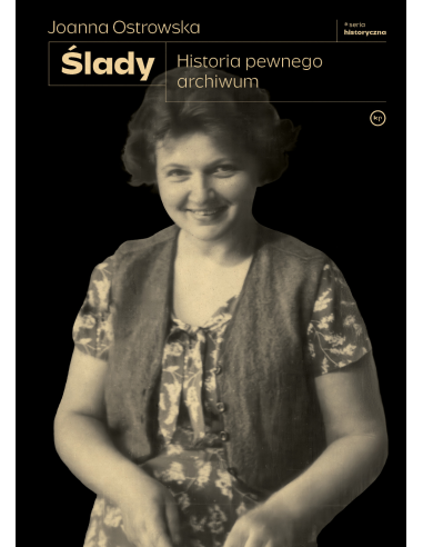 Ślady. Historia pewnego archiwum | Joanna Ostrowska - okładka książki