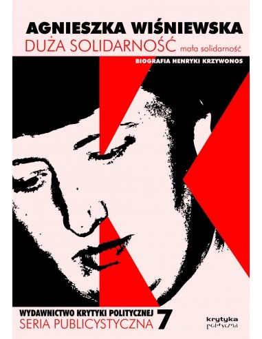 Duża solidarność mała solidarność. Biografia Henryki Krzywonos