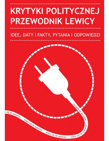 Krytyki politycznej przewodnik lewicy. Idee, daty i fakty, pytania i odpowiedzi