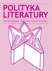 Polityka literatury. Przewodnik Krytyki Politycznej