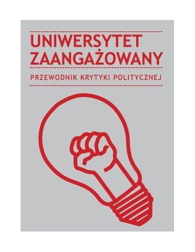 Uniwersytet zaangażowany. Przewodnik Krytyki Politycznej