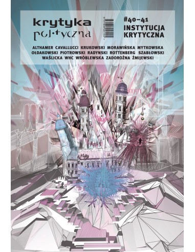 Krytyka Polityczna nr 40 - 41. Instytucja krytyczna
