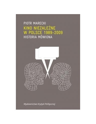 Kino niezależne w Polsce 1989-2009. Historia mówiona