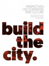 Build the City. Perspectives on Commons and Culture