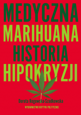 Medyczna Marihuana | Dorota Rogowska-Szadkowska | Krytyka Polityczna