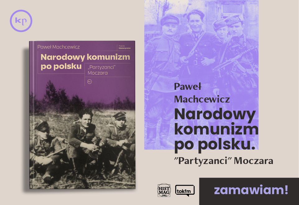 Narodowy komunizm po polsku. "Partyzanci" Moczara | Paweł Machcewicz