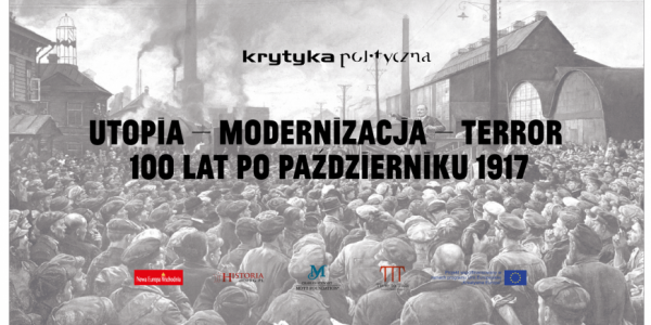 Zaproszenie(Warszawa) Utopia, modernizacja, terror – 100 lat po Październiku 1917