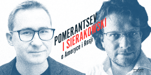 Pomerantsev z Sierakowskim o Ameryce i Rosji