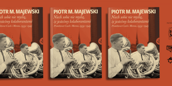 "Niech sobie nie myślą, że jesteśmy kolaborantami". Piotr Majewski: Czesi czuli się upokorzeni. Niemcy "wybili im zęby"