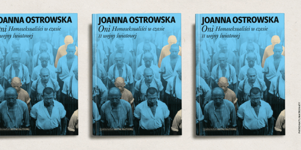 Spotkanie z dr Joanną Ostrowską, autorką książki "Oni. Homoseksualiści w czasie II Wojny Światowej"