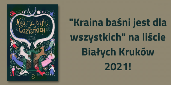 "Kraina baśni jest dla wszystkich" na prestiżowej liście Białych Kruków 2021