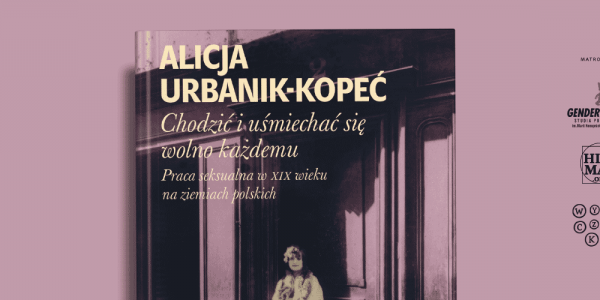 Ludowa Historia Polski // Seks, przemysł i zdrowie narodu. Praca seksualna w XIX-wiecznej Polsce