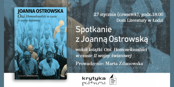 Spotkanie z Joanną Ostrowską wokół książki „Oni. Homoseksualiści w czasie II wojny światowej”