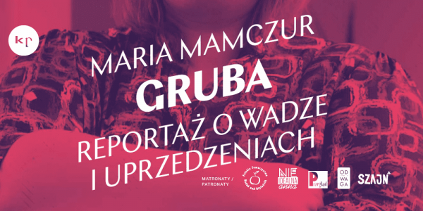 Gruba. Reportaż o wadze i uprzedzeniach. Spotkanie z Marią Mamczur