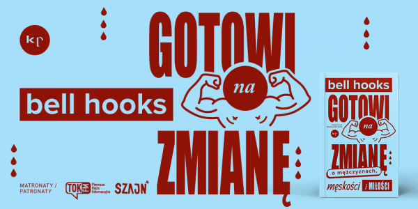Czytanie performatywne książki bell hooks “Gotowi na zmianę. O mężczyznach i męskości”