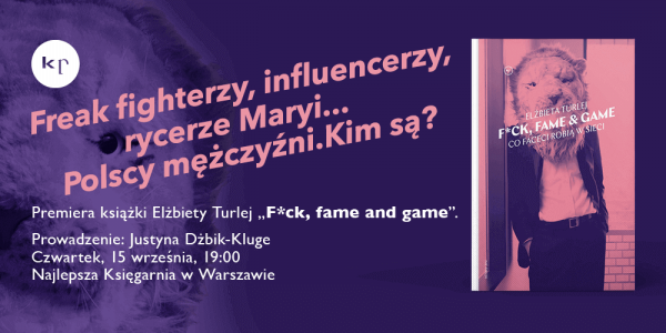 Freak fighterzy, influencerzy, rycerze Maryi...Polscy mężczyźni. Kim są?