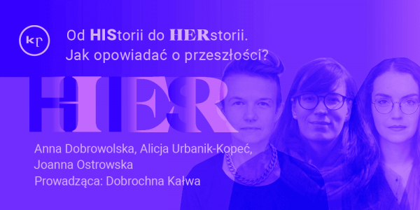 Od HIStorii do HERstorii. Jak opowiadać o przeszłości?