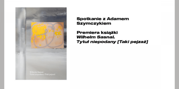 Spotkanie z Adamem Szymczykiem w bielskiej galerii BWA