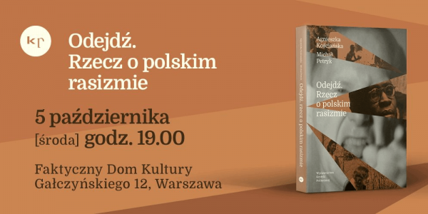 Odejdź. Rzecz o polskim rasizmie – premiera książki Agnieszki Kościańskiej i Michała Petryka