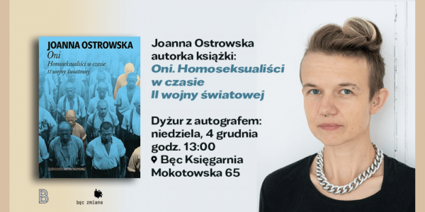 Bęc dyżur z autografem: Joanna Ostrowska i "Oni. Homoseksualiści w czasie II wojny światowej"