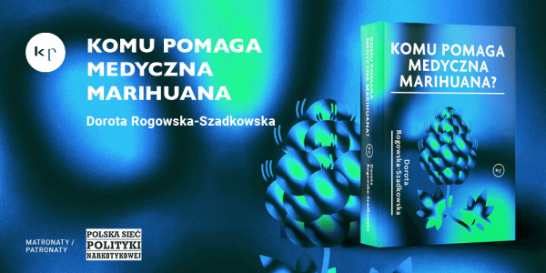 Komu pomaga medyczna marihuana? Spotkanie z Dorotą Rogowską-Szadkowską w Krakowie