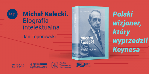 Czwartek u Ekonomistów: "Michał Kalecki. Biografia intelektualna"