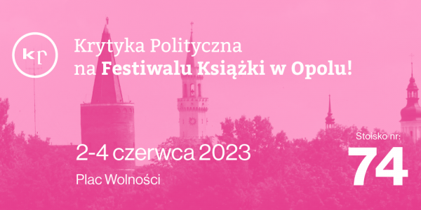 Krytyka Polityczna na Festiwalu Książki w Opolu 2023!