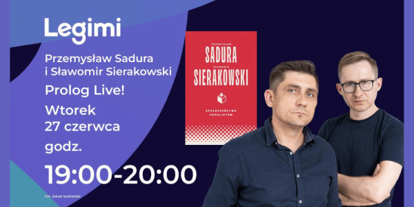#PrologLive: "Społeczeństwo populistów" - live z Sławomirem Sierakowskim i Przemysławem Sadurą