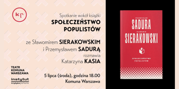Sadura | Sierakowski | Kasia - spotkanie wokół książki "Społeczeństwo populistów"