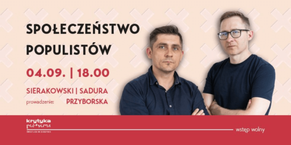 Społeczeństwo populistów - spotkanie ze Sławomirem Sierakowskim i Przemysławem Sadurą w Cieszynie