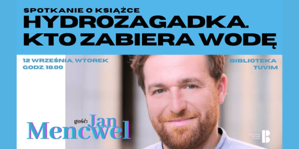 Jan Mencwel i "Hydrozagadka": kto zabiera wodę?