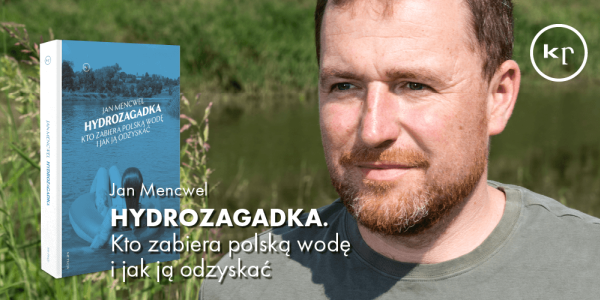 W nowej książce Jan Mencwel woła o wodę: Susze nie wzięły się znikąd. Wiele złych zjawisk zrobiliśmy sobie sami