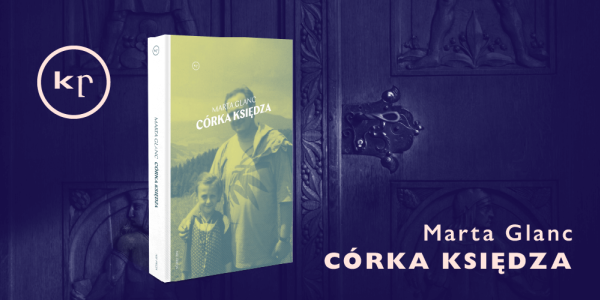 Marta Glanc: Od dziecka wiedziałam, że jestem córką księdza