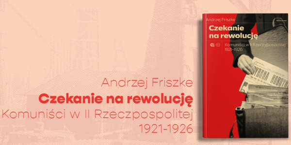 Spotkanie wokół książki prof. Friszke "Czekanie na rewolucję"