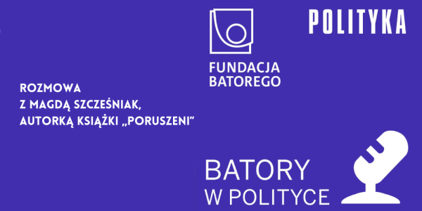 Awans odbywa się dużym kosztem emocjonalnym. Magda Szcześniak gościnią cyklu "Batory w Polityce"