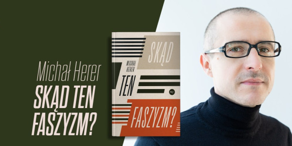 "Skąd ten faszyzm?". Spotkanie z Michałem Hererem w Faktycznym Domu Kultury