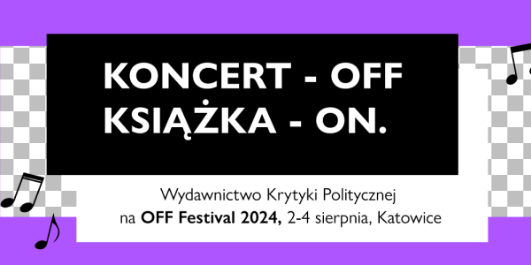 Krytyka Polityczna na OFF Festival 2024!