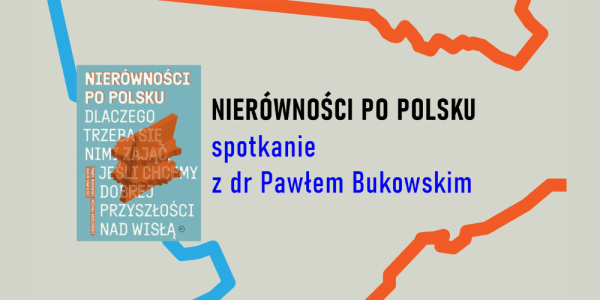 "Nierówności po polsku" - spotkanie z dr Pawłem Bukowskim w Cieszynie