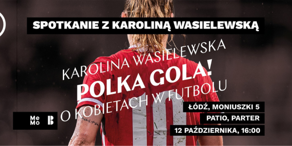 Karolina Wasielewska i "Piłkarki" w Łodzi