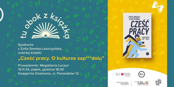 Spotkanie z Zofią Smełką-Leszczyńską wokół książki "Cześć pracy. O kulturze zapierdolu"